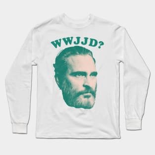 WWJD? What Would Joaquin Do? Long Sleeve T-Shirt